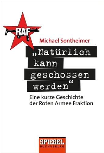 Stock image for Natrlich kann geschossen werden": Eine kurze Geschichte der Roten Armee Fraktion for sale by medimops