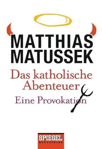 Stock image for Das katholische Abenteuer: Eine Provokation for sale by medimops