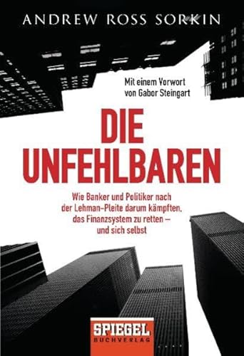 Stock image for Die Unfehlbaren: Wie Banker und Politiker nach der Lehman-Pleite darum kmpften, das Finanzsystem zu retten - und sich selbst for sale by medimops