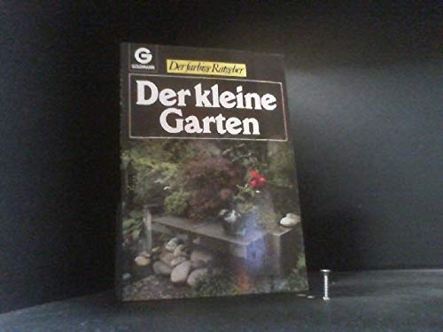 Stock image for Der kleine Garten. (Der farbige Ratgeber). for sale by Versandantiquariat Felix Mcke