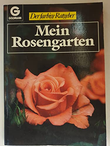 Stock image for Mein Rosengarten. Der farbige Ratgeber. TB for sale by Deichkieker Bcherkiste
