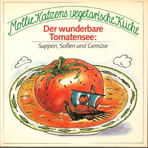 Beispielbild für Mollie Katzens vegatarische Küche. Der wunderbare Tomatensee. Suppen, Soßen und Gemüse. ( Goldmann Ratgeber). zum Verkauf von medimops