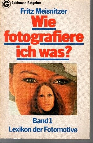 9783442106400: Wie fotografiere ich was I. Lexikon der Fotomotive. - Meisnitzer, Fritz