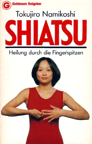 Shiatsu : Heilung durch die Fingerspitzen