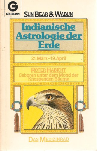 Beispielbild fr Indianische Astrologie der Erde. Roter Habicht. Geboren unter dem Mond der knospenden Bume. 21. Mrz - 19. April. Das Medizinrad. zum Verkauf von medimops