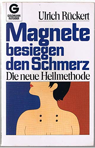 Stock image for Magnete besiegen den Schmerz. Die neue Heilmethode. ( Goldmann Ratgeber). for sale by medimops