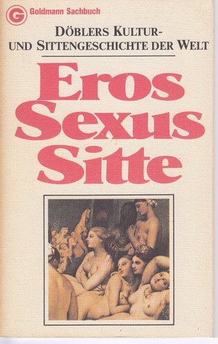 Imagen de archivo de Dblers Kultur- und Sittengeschichte der Welt. Eros Sexus Sitte a la venta por Bernhard Kiewel Rare Books