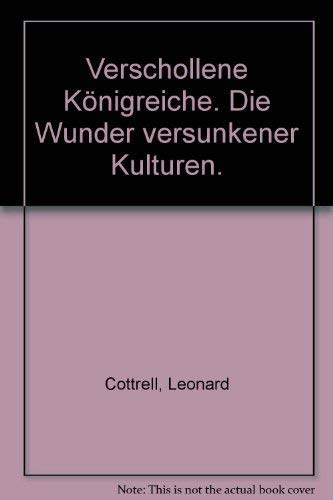 Verschollene KÃ¶nigreiche. Die Wunder versunkener Kulturen. (9783442112036) by Unknown