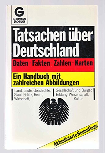 Stock image for Tatsachen uber Deutschland: Daten, Fakten, Zahlen, Karten : ein Handbuch mit zahlreichen Abbildungen (Goldmann Sachbuch) (German Edition) for sale by Goldstone Books