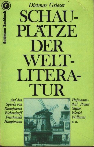 Schauplätze der Weltliteratur: Auf den Spuren von Dostojewski, Eichendorff, Frischmuth, Hauptmann...