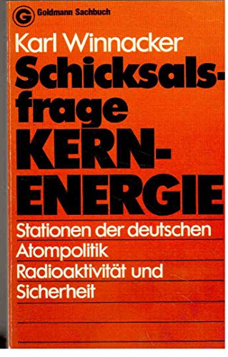 Beispielbild fr Schicksalsfrage Kernenergie: Stationen der deutschen Atompolitik, Radioaktivität und Sicherheit [Perfect Paperback] zum Verkauf von tomsshop.eu