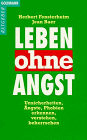 Leben ohne Angst : Unsicherheiten, Ängste, Phobien erkennen, verstehen, beherrschen. Stop running...