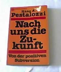 9783442113491: Nach uns die Zukunft. Von der positiven Subversion