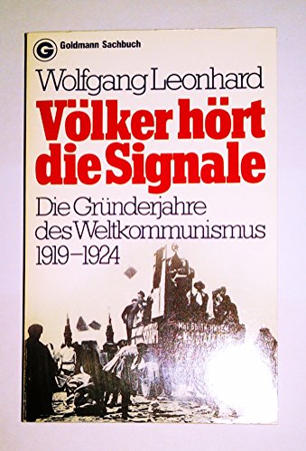 Völker hört die Signale : d. Gründerjahre d. Weltkommunismus 1919 - 1924. Goldmann ; 11369 : Goldmann-Sachbuch - Leonhard, Wolfgang