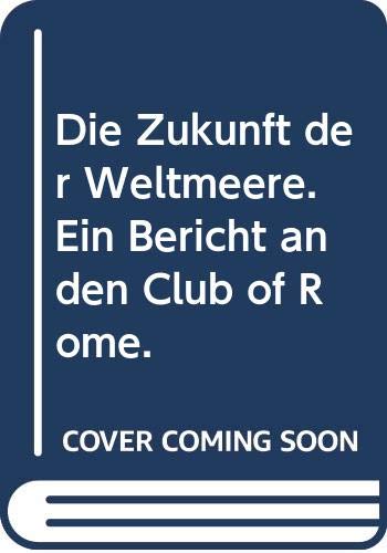 Imagen de archivo de Die Zukunft der Weltmeere. Ein Bericht an den Club of Rome. a la venta por medimops