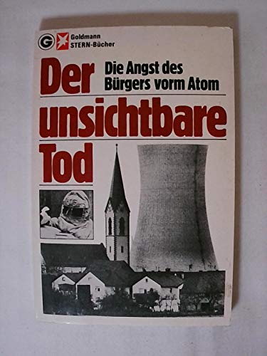 Stock image for Der unsichtbare Tod - Die Angst des Brgers vorm Atom. ( Stern- Bcher). for sale by Versandantiquariat Felix Mcke