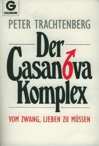 Beispielbild fr Der Casanova-Komplex: Vom Zwang, lieben zu mssen zum Verkauf von Jagst Medienhaus