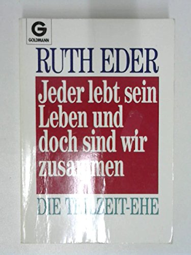 Stock image for Jeder lebt sein Leben und doch sind wir zusammen - Die Teilzeit-Ehe for sale by Sammlerantiquariat