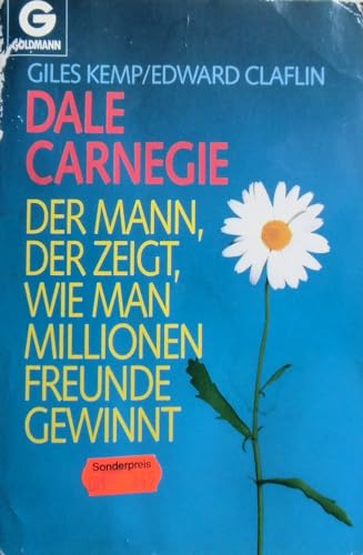 Dale Carnegie. Der Mann, der zeigte wie man Millionen Freunde gewinnt. - Giles Kemp