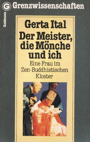 Stock image for Der Meister, die Mnche und ich. Eine Frau im Zen- Buddhistischen Kloster. for sale by medimops