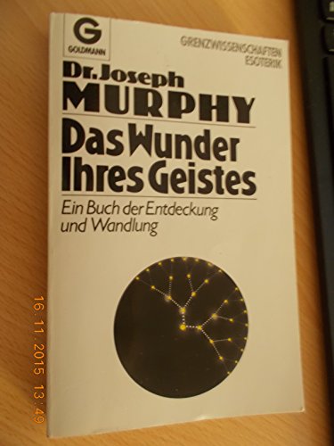 Imagen de archivo de Das Wunder Ihres Geistes. [Aus d. Amerikan. bertr. von Ingrid Lebe] / Goldmann ; 11739 : Grenzwissenschaften, Esoterik a la venta por Versandantiquariat Schfer