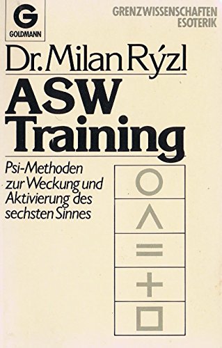 ASW-Training. Psi-Methoden zur Weckung und Aktivierung des sechsten Sinnes