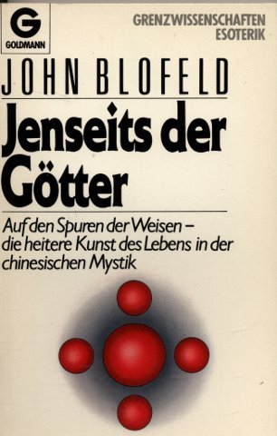 Jenseits der Götter : auf d. Spuren d. Weisen - d. heitere Kunst d. Lebens in d. chines. Mystik. ...