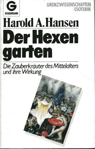 9783442117840: Der Hexengarten. Die Zauberkruter des Mittelalters und ihre Wirkung