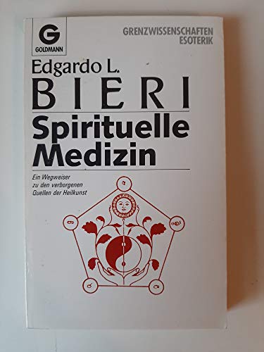 9783442118373: Spirituelle Medizin. Ein Wegweiser zu den verborgenen Quellen der Heilkunst