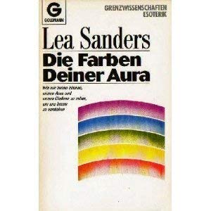 Stock image for Die Farben Deiner Aura : Wie wir lernen knnen, unsere Aura und unsere Chakren zu sehen, um uns besser zu verstehen for sale by SuzyQBooks