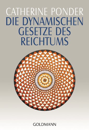 Die dynamischen Gesetze des Reichtums. ( Esoterik). (9783442118793) by Catherine Ponder