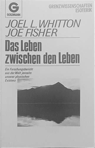 9783442118823: Das Leben zwischen den Leben. Ein Forschungsbericht aus der Welt jenseits unserer physischen Existenz