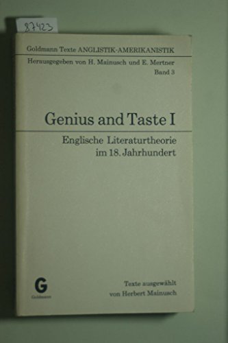 Genius and taste: Engl. Literaturtheorie im 18. Jahrhundert (Goldmann Texte Anglistik-Amerikanistik, Bd. 3) (9783442119035) by Mainusch, Herbert