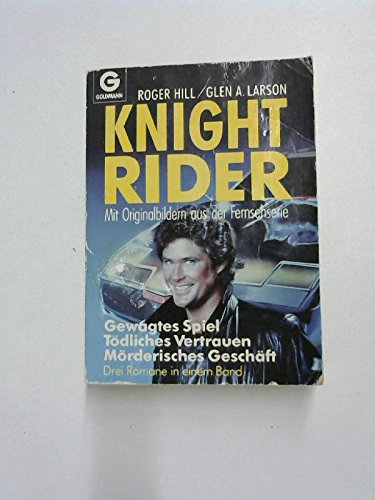 9783442119783: Knight Rider: Gewagtes Spiel /Tdliches Vertrauen /Mrderisches Geschft. Abenteuer