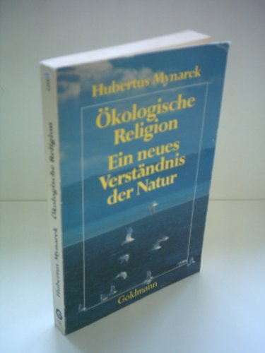 Ökologische Religion : ein neues Verständnis d. Natur. Goldmann ; 12005 - Mynarek, Hubertus