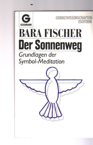 Beispielbild fr Der Sonnenweg : Grundlagen der Symbol-Meditation. Bara Fischer / Goldmann ; 12071 : Grenzwissenschaften Esoterik zum Verkauf von Versandantiquariat Schfer