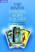Schlüsselworte zum Tarot: Das Einstiegsbuch mit vielen Legearten. Mit Tarotkarten - Banzhaf Hajo