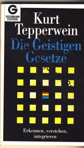 Die Geistigen Gesetze : erkennen, verstehen, integrieren.