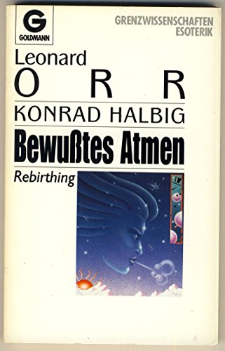 Beispielbild fr Bewutes Atmen - Rebirthing. (Goldmann Grenzwissenschaften Esoterik 12162) zum Verkauf von Antiquariat  >Im Autorenregister<