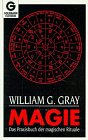 Magie. Das Praxisbuch der magischen Rituale. - Gray, William G.