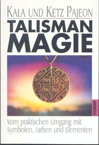 9783442122240: Talisman-Magie : Vom praktischen Umgang mit Symbolen, Farben und Elementen