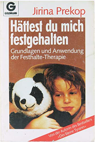 Stock image for Httest du mich festgehalten . Grundlagen und Anwendung der Festhalte-Therapie for sale by Kultgut