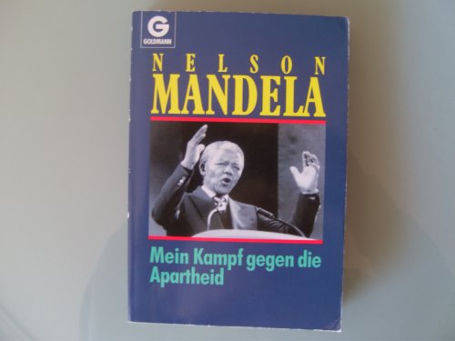 Mein Kampf gegen die Apartheid / Nelson Mandela. Aus dem Engl. übertr. von Baron Jürgen von Koskull. [Die Texte dieses Bandes wurden von Ruth First zusammengestellt] - Mandela, Nelson (Verfasser)