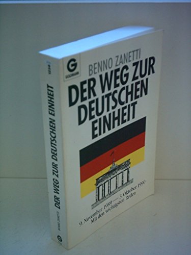 Der Weg zur deutschen Einheit : 9. November 1989 - 3. Oktober 1990 ; mit den wichtigsten Reden