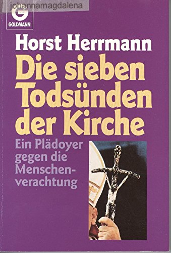 9783442123568: Die sieben Todsnden der Kirche. Ein Pldoyer gegen die Menschenverachtung