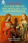Stock image for Das gro e Hausbuch der Heiligen und Namenspatrone. Mit immerwährendem Namenskalender Läpple, Alfred for sale by tomsshop.eu
