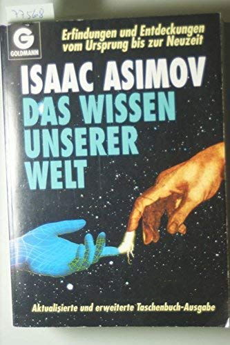 Das Wissen unserer Welt - Erfindungen und Entdeckungen vom Ursprung bis zur Neuzeit - Isaac Asimov, Markus Schmid