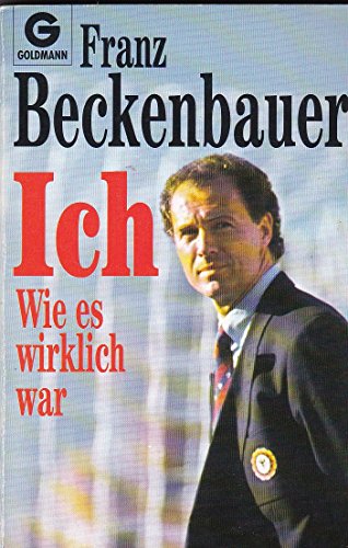 Ich : wie es wirklich war. Genehm. Taschenbuchausg. - 1. Aufl. - Leben : Beckenbauer - Beckenbauer, Franz
