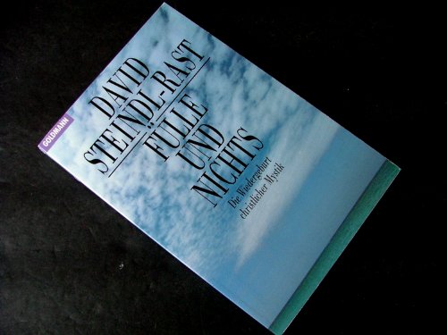 Fülle und Nichts. Die Wiedergeburt christlicher Mystik. - David Steindl-Rast