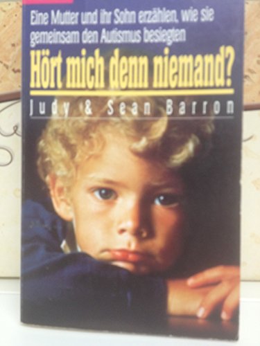 Hört mich denn niemand? : Eine Mutter und ihr Sohn erzählen, wie sie gemeinsam den Autismus besiegten. Judy Barron & Sean Barron. Aus dem Amerikan. übertr. von Dinka Mrkowatschki / Goldmann ; 12512 - Barron, Judy und Sean Barron